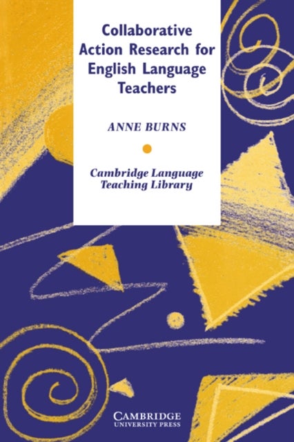 Bilde av Collaborative Action Research For English Language Teachers Av Anne (macquarie University Sydney) Burns