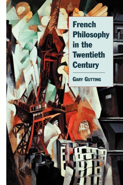 Bilde av French Philosophy In The Twentieth Century Av Gary (university Of Notre Dame Indiana) Gutting
