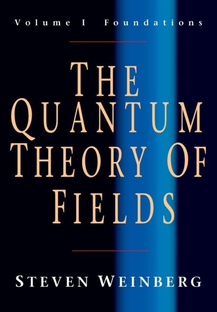 Bilde av The Quantum Theory Of Fields: Volume 1, Foundations Av Steven (university Of Texas Austin) Weinberg