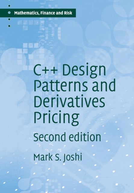 Bilde av C++ Design Patterns And Derivatives Pricing Av M. S. (university Of Melbourne) Joshi