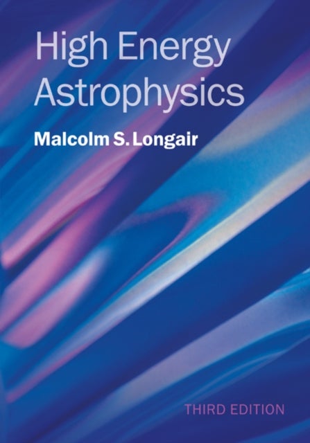 Bilde av High Energy Astrophysics Av Malcolm S. (university Of Cambridge) Longair