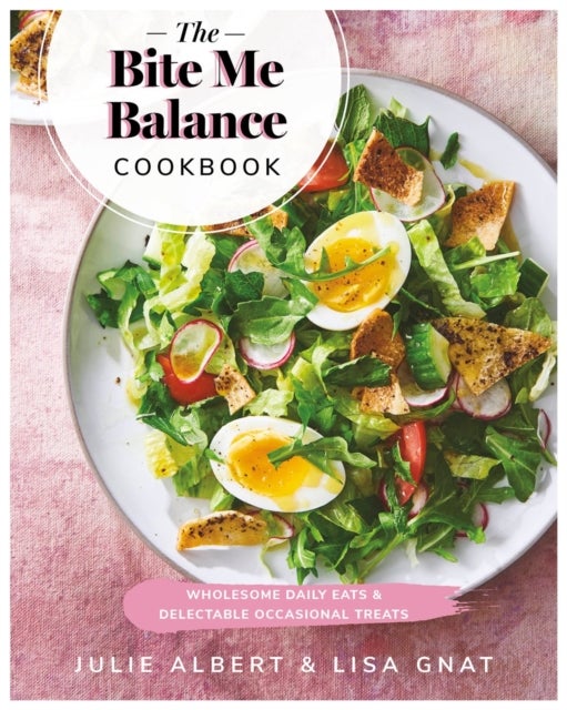 Bilde av The Bite Me Balance Cookbook Av Julie Albert, Lisa Gnat