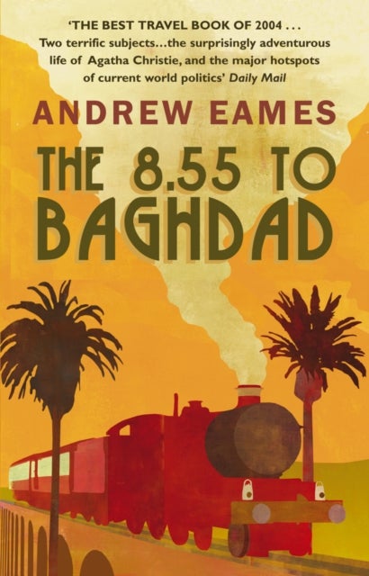 Bilde av The 8.55 To Baghdad Av Andrew Eames