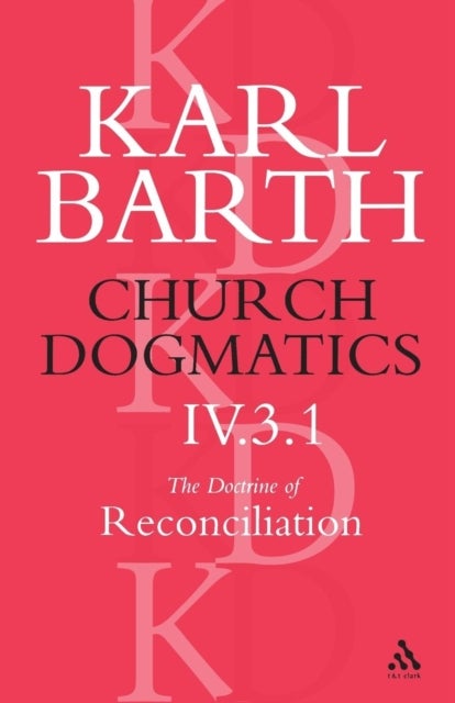Bilde av Church Dogmatics The Doctrine Of Reconciliation, Volume 4, Part 3.1 Av Karl Barth