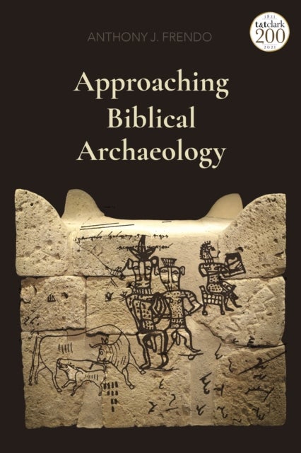 Bilde av Approaching Biblical Archaeology Av Professor Anthony J. (university Of Malta Malta) Frendo