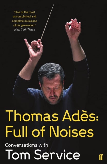 Bilde av Thomas Ades: Full Of Noises Av Thomas Ades, Tom (music Reviewer) Service