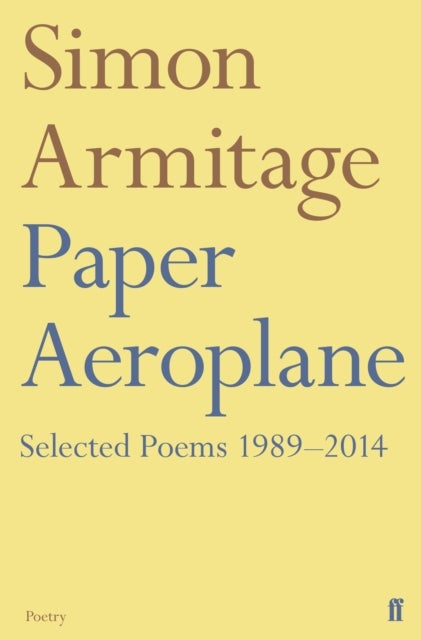 Bilde av Paper Aeroplane: Selected Poems 1989¿2014 Av Simon Armitage