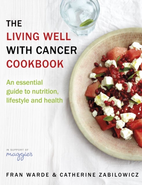 Bilde av The Living Well With Cancer Cookbook Av Fran Warde, Catherine Zabilowicz