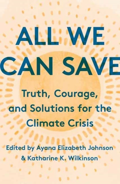 Bilde av All We Can Save Av Ayana Elizabeth Johnson, Katharine K. Wilkinson
