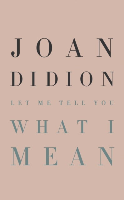 Bilde av Let Me Tell You What I Mean Av Joan Didion