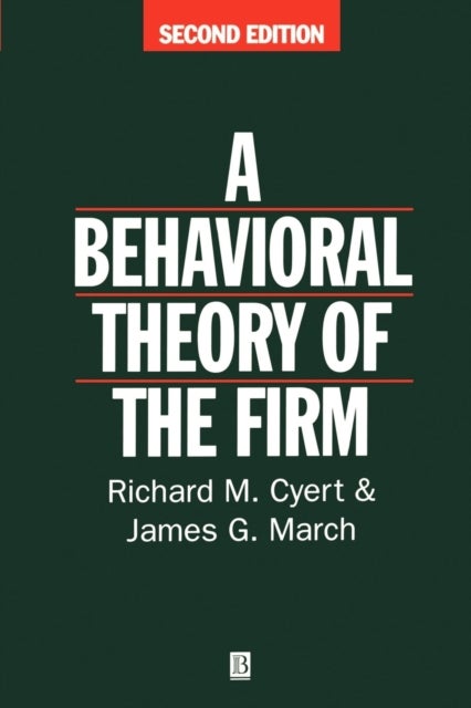 Bilde av Behavioral Theory Of The Firm Av Richard M. (respectively Cacarnegie Bosch Institute At Carnegie Mellon University And Stanford University) Cyert, Jam