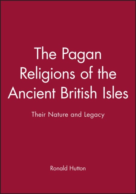 Bilde av The Pagan Religions Of The Ancient British Isles Av Ronald (university Of Bristol) Hutton