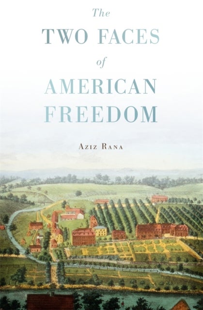 Bilde av The Two Faces Of American Freedom Av Aziz Rana