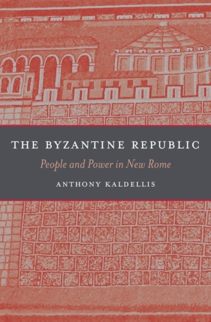 Bilde av The Byzantine Republic Av Anthony Kaldellis