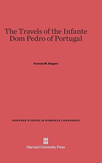 Bilde av The Travels Of The Infante Dom Pedro Of Portugal Av Francis M Rogers