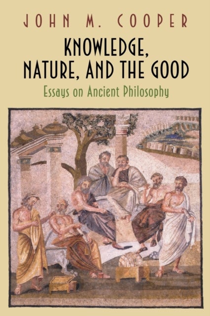 Bilde av Knowledge, Nature, And The Good Av John M. Cooper