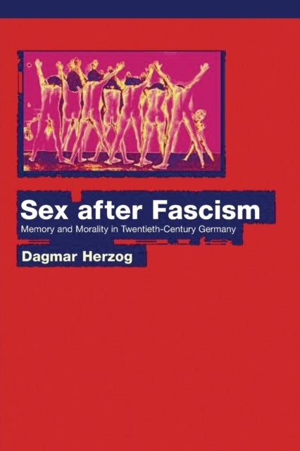 Bilde av Sex After Fascism Av Dagmar Herzog