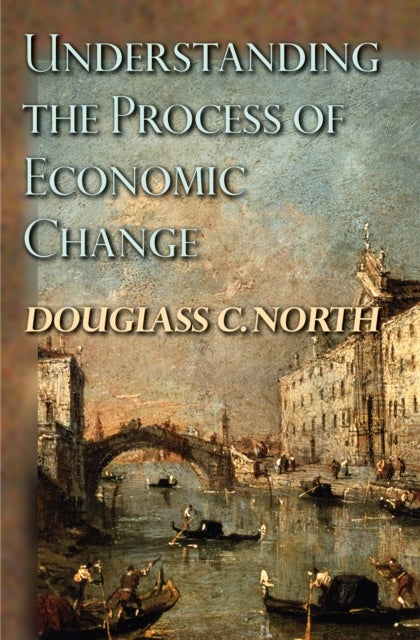 Bilde av Understanding The Process Of Economic Change Av Douglass C. North