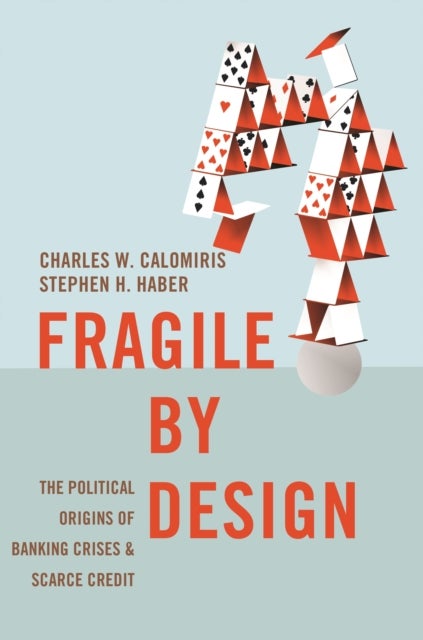 Bilde av Fragile By Design Av Charles W. Calomiris, Stephen H. Haber