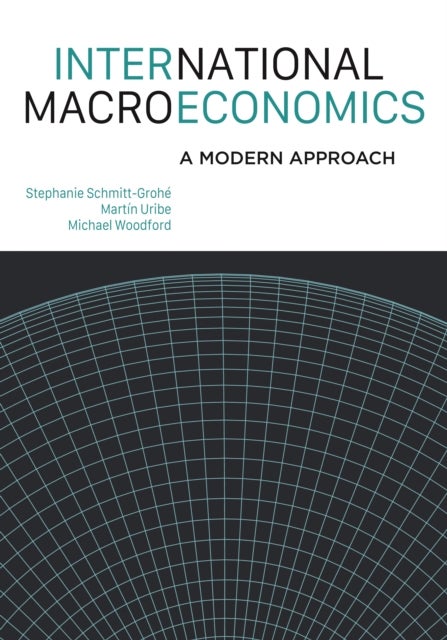 Bilde av International Macroeconomics Av Stephanie Schmitt-grohe, Martin Uribe, Michael Woodford