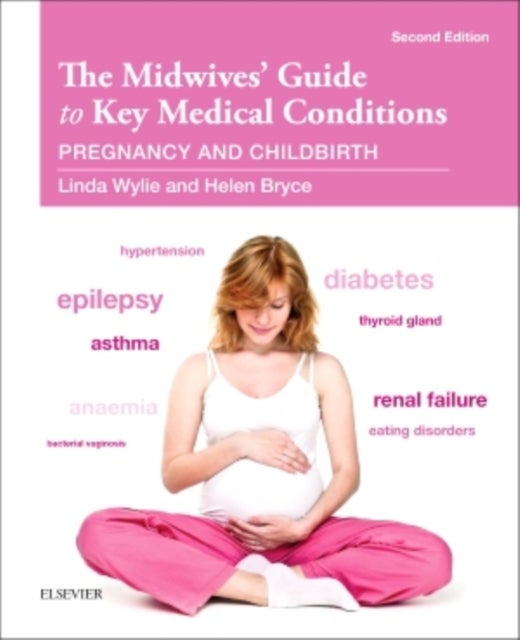 Bilde av The Midwives&#039; Guide To Key Medical Conditions Av Linda Wylie, Helen G H Bsc Rn Rm Adm Mtd (retired Lecturer School Of Health Nursing And Midwifer
