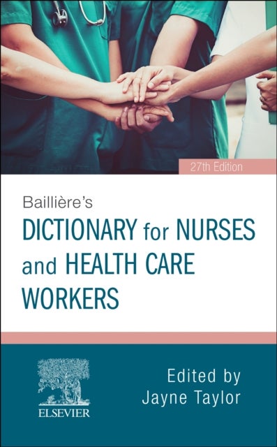 Bilde av Bailliere&#039;s Dictionary For Nurses And Health Care Workers Av Jayne Phd Mba Bsc(hons) Dipn(lond) Rn Hv Rnt (head Of Organisational Development Wes