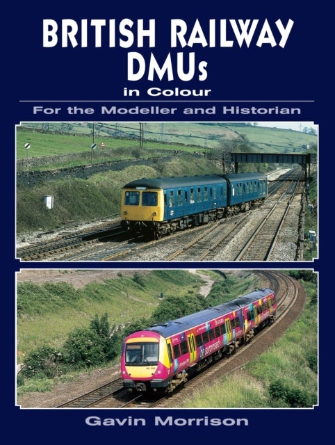 Bilde av British Railway Dmus In Colour For The Modeller And Historian Av Gavin Morrison