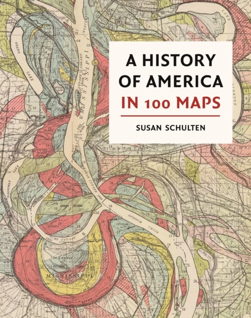 Bilde av A History Of America In 100 Maps Av Susan Schulten