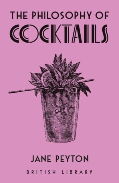 Bilde av The Philosophy Of Cocktails Av Jane Peyton