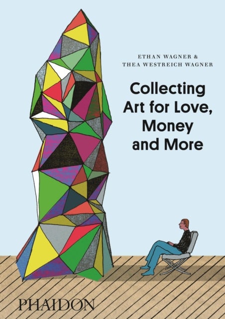 Bilde av Collecting Art For Love, Money And More Av Ethan Wagner, Thea Westreich