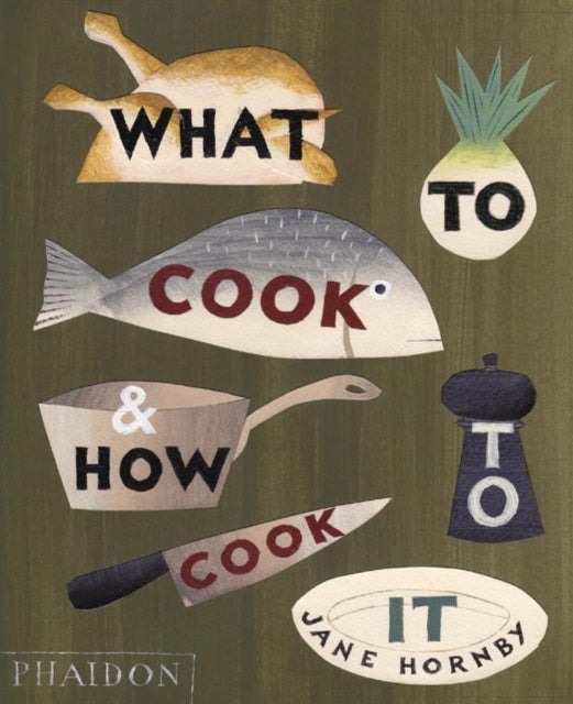 Bilde av What To Cook And How To Cook It Av Jane Hornby