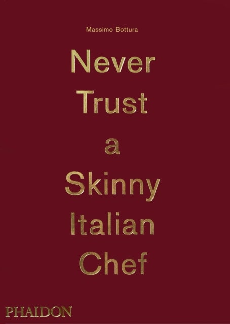 Bilde av Never Trust A Skinny Italian Chef Av Massimo Bottura