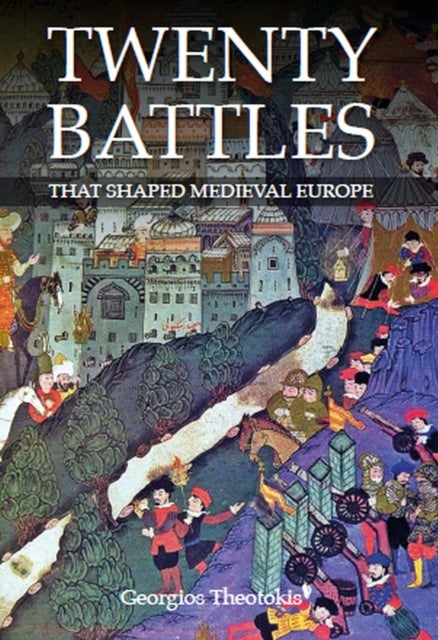 Bilde av Twenty Battles That Shaped Medieval Europe Av Georgios Theotokis