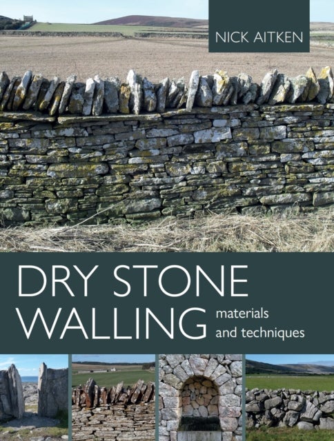 Bilde av Dry Stone Walling - Materials And Techniques Av Nick Aitken