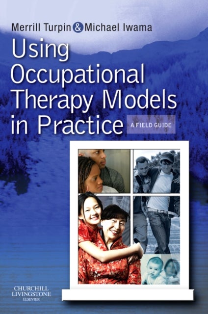 Bilde av Using Occupational Therapy Models In Practice Av Merrill June (senior Lecturer Of Occupatio Turpin