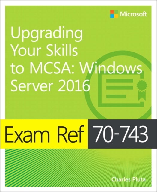 Bilde av Exam Ref 70-743 Upgrading Your Skills To Mcsa Av Charles Pluta