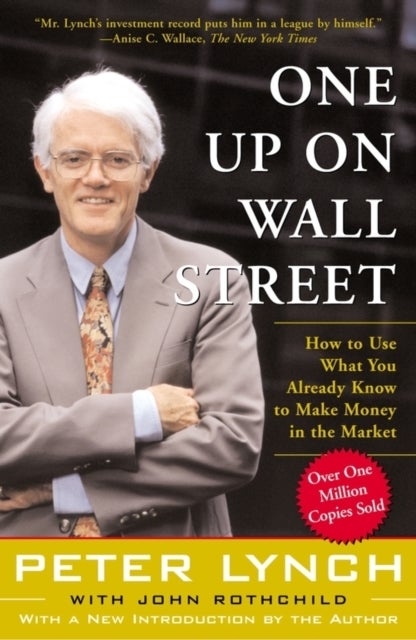 One Up On Wall Street - How To Use What You Already Know To Make Money In The Market