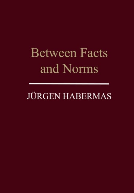 Bilde av Between Facts And Norms Av Jurgen (professor Of Philosophy Emeritus At The Johann Wolfgang Goethe University In Frankfurt) Habermas