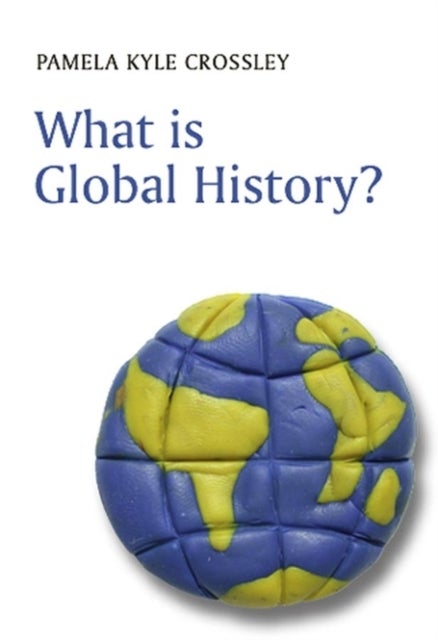 Bilde av What Is Global History? Av Pamela Kyle Crossley