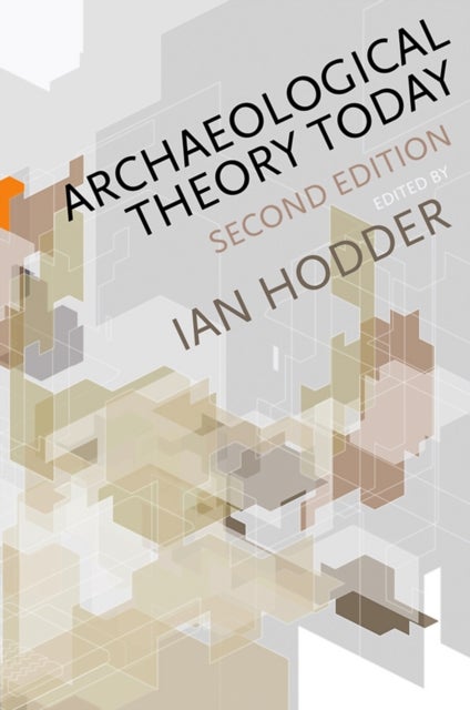 Bilde av Archaeological Theory Today Av Ian (stanford University) Hodder