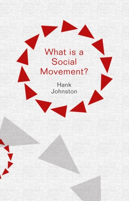 Bilde av What Is A Social Movement? Av Hank (san Diego State University) Johnston
