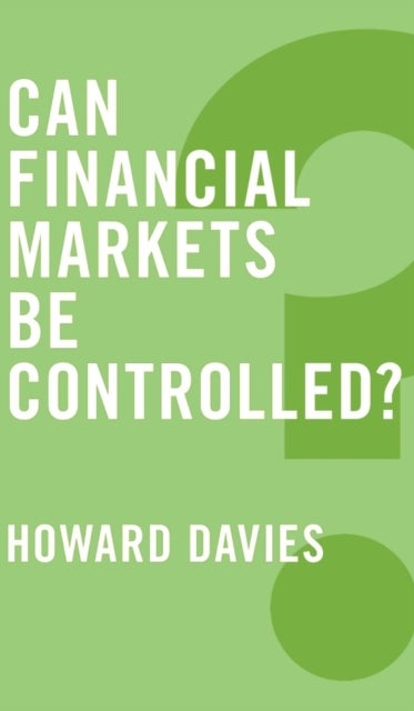 Bilde av Can Financial Markets Be Controlled? Av Howard (london School Of Economics And Political Science) Davies