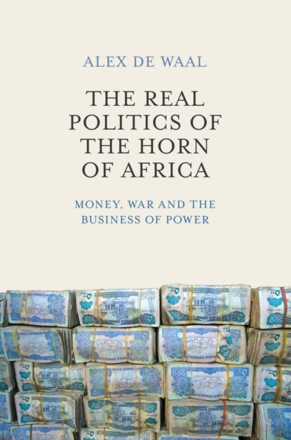 Bilde av The Real Politics Of The Horn Of Africa Av Alex De Waal