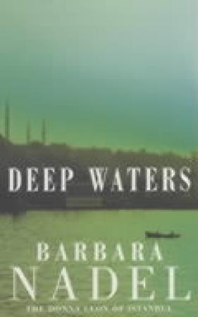 Bilde av Deep Waters (inspector Ikmen Mystery 4) Av Barbara Nadel
