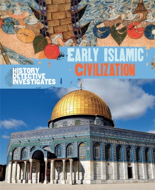 Bilde av The History Detective Investigates: Early Islamic Civilization Av Claudia Martin