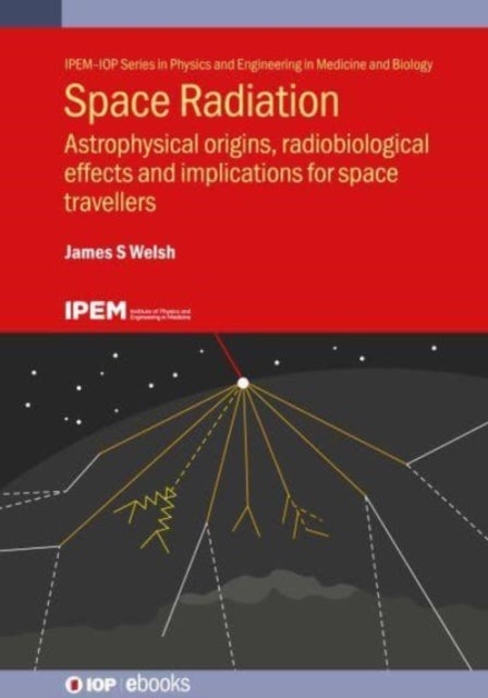 Bilde av Space Radiation Av James S. Md (loyola University Stritch School Of Medicine (united States)) Welsh