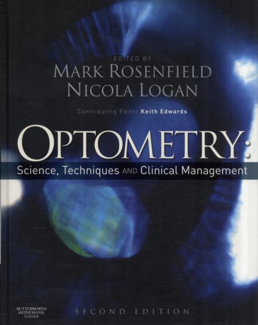 Bilde av Optometry: Science, Techniques And Clinical Management Av Mark (associate Professor Suny College Of Optometry New York Ny Usa) Rosenfield, Nicola (lec