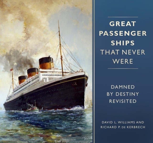 Bilde av Great Passenger Ships That Never Were Av David L. Williams, Richard P. De Kerbrech