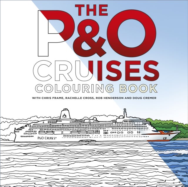 Bilde av The P&amp;o Cruises Colouring Book Av Chris Frame, Rachelle Cross, Rob Henderson, Doug Cremer