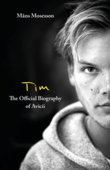 Bilde av Tim ¿ The Official Biography Of Avicii Av Måns Mosesson